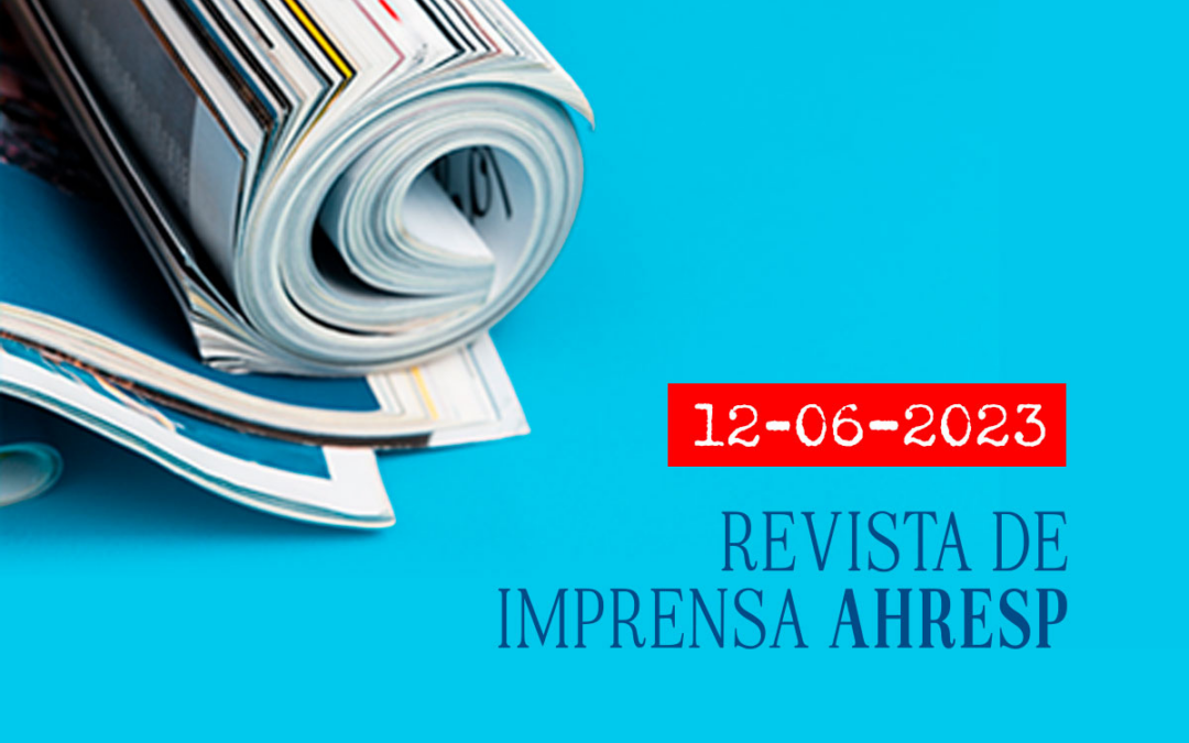 12 junho | Revista de imprensa AHRESP: as notícias que marcam o dia