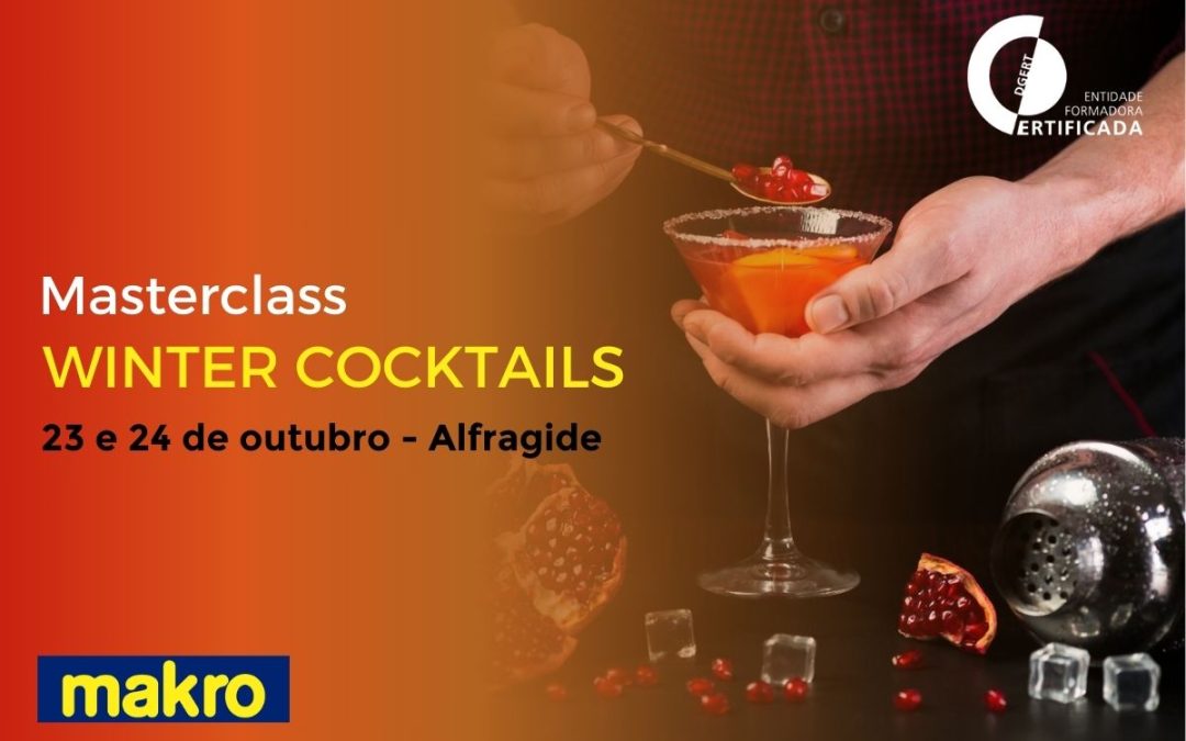 Masterclass Winter Cocktails | 23 e 24 de outubro | Makro Alfragide