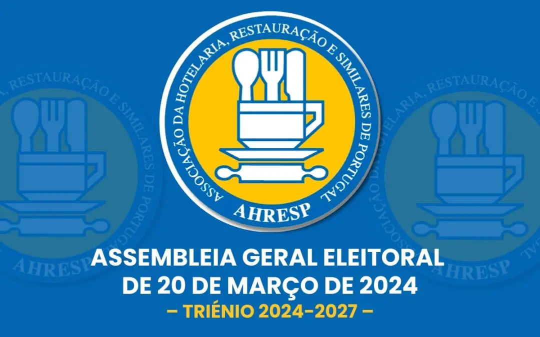 ELEIÇÕES AHRESP | Assembleia Geral Eleitoral de 20 de março de 2024 – TRÉNIO 2024/2027 –