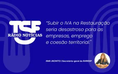 TSF | AHRESP contesta proposta de aumento do IVA na restauração: “Setor não está bem”, afirma Ana Jacinto