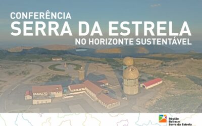 CONFERÊNCIA “SERRA DA ESTRELA NO HORIZONTE SUSTENTÁVEL” debate futuro do território